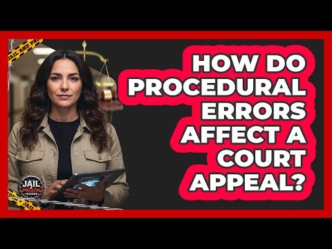 How Do Procedural Errors Affect A Court Appeal?
