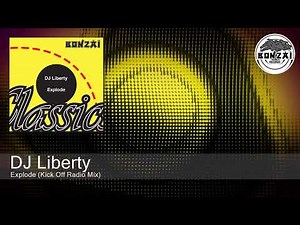DJ Liberty - Explode (Kick Off Radio Mix) [Bonzai Classics]