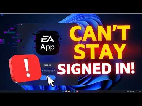 How to Fix EA App Won’t Stay Signed In on Windows