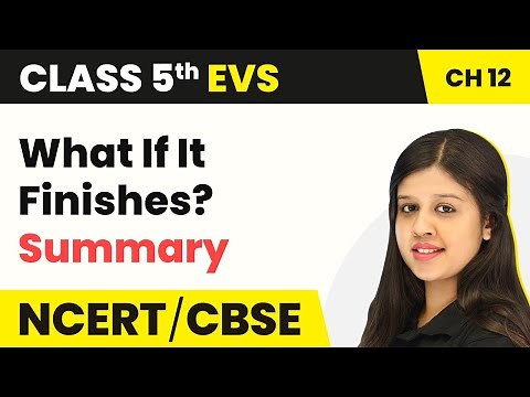 Class 5 EVS Chapter 12 | What If It Finishes? - Summary | Class 5 EVS