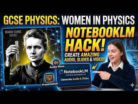 NotebookLM: Create Viral GCSE Presentations (Women in Physics)