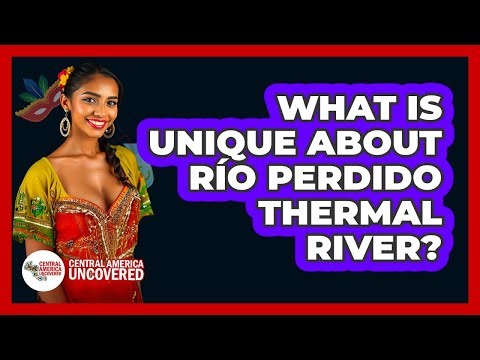 What Is Unique About Río Perdido Thermal River?