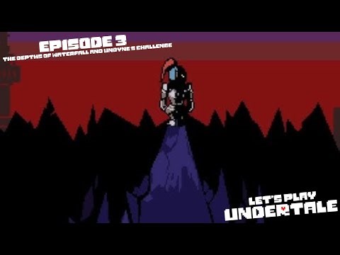Let's Play Undertale - Episode 3 - The Depths of Waterfall and Undyne’s Challenge!