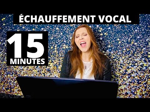 Échauffement vocal complet pour UNE BELLE VOIX (15 minutes par jour)