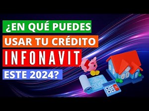 ¿En qué puedo usar mi Crédito Infonavit este 2024?