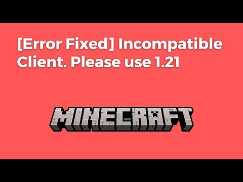 [Error Fixed] Incompatible Client. Please use 1.21
