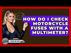 How Do I Check Motorcycle Fuses With A Multimeter? - Ride or Die Motorcycles