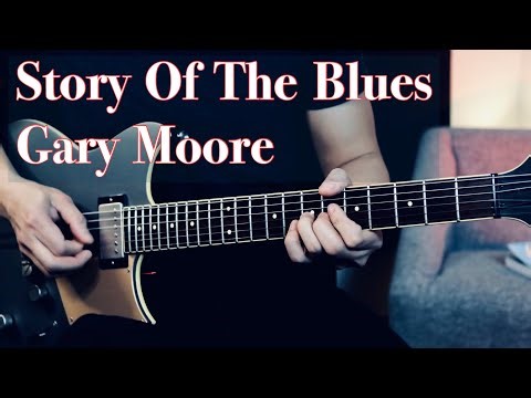 Story of The Blues - Tribute To Gary Moore (Guitar Cover)