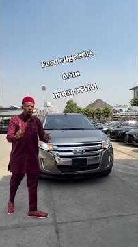 2013 Ford Edge 6.5m Naira