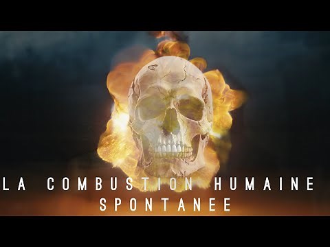 La combustion humaine spontanée 🔥💀
