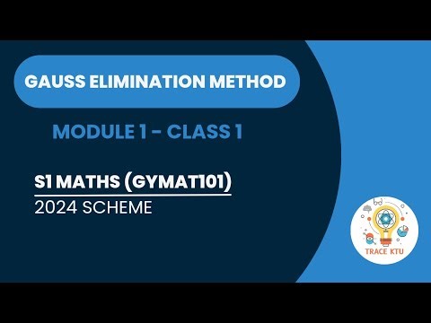 GAUSS ELIMINATION | KTU B.TECH MATHS | SEMESTER 1 | GROUP B&C 2024 SCHEME | MODULE 1 - CLASS 1