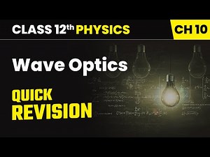 Wave Optics - Quick Revision | Class 12th Physics Ch 10 | CBSE 2025-26