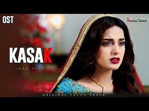 Kasak - OST | Music Video | Iqra Aziz | Roop Ali | Junaid Khan | Pakistani Drama OST