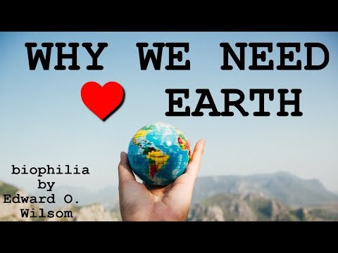 Beyond Mars Why Our Connection to Life Keeps Us Home - Biophilia by Edward O Wilson - Elon Musk
