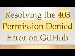 Resolving the 403 Permission Denied Error on GitHub