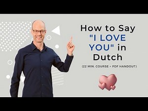 Quickly Learn: How to say “I LOVE YOU” in Dutch in different Ways