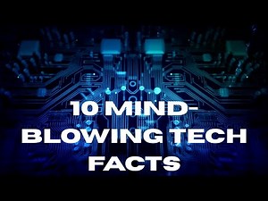 10 Mind Blowing Tech Facts