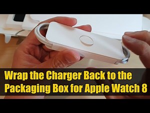 How to Wrap the Charger Back to the Packaging Box for Apple Watch 8