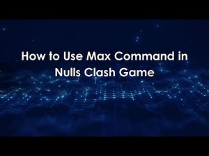 How to Use Max Command in Nulls Clash Game