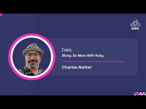Charles Nutter - JRuby: Do More with Ruby