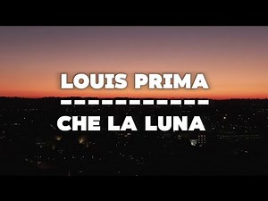 LOUİS PRİMA - CHE LA LUNA (C''NA LUNA) Lyrics Video
