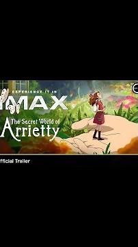THE SECRET WORLD OF ARRIETTY 4K Remaster | Official Trailer - In IMAX May 19