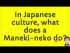 In Japanese culture, what does a Maneki neko do?