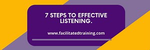7 steps to effective listening | Facilitated Training