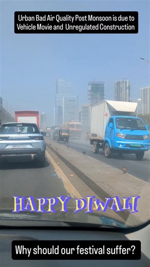 Urban Bad Air Quality Post Monsoon is due to Vehicle Movie and Unregulated Construction . Happy Diwali | Mission Green Mumbai
