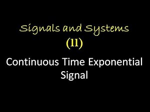 Signals and Systems 11: Continuous Time Exponential Signal