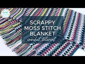 Scrappy Moss Stitch Blanket Crochet Tutorial