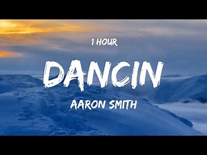 [ 1 HOUR ] Aaron Smith - Dancin (Lyrics)