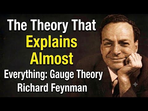 The Theory That Explains Almost Everything: Gauge Theory | Richard Feynman