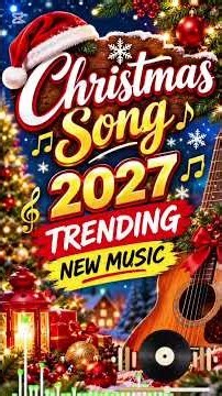 🎄🔥 NEW CHRISTMAS SONGS 2027! 🎶✨