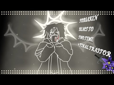 ✧ FORSAKEN REACT TO TWO TIME ||!!No x2!! || ✧ + Final traidor ✧ || Ships:Azuretime || ✧
