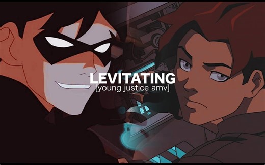 【YOUNG JUSTICE|AMV】LEVITATING