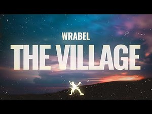 Wrabel - The Village (Lyrics)