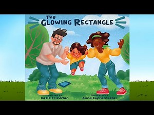 THE GLOWING RECTANGLE BY Katie Friedman : kids book read aloud