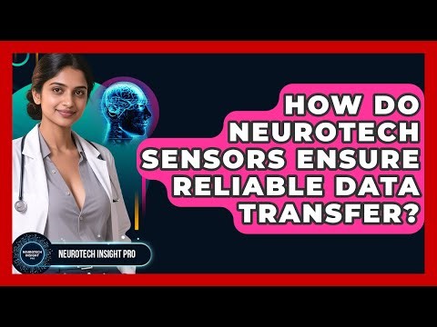How Do Neurotech Sensors Ensure Reliable Data Transfer? - Neurotech Insight Pro