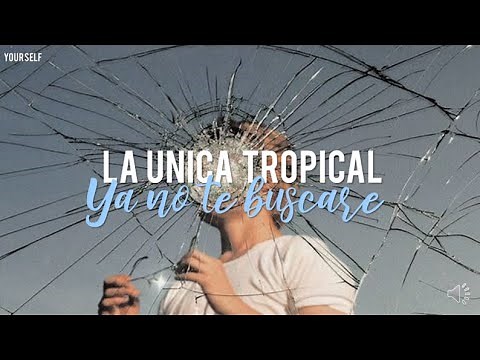 Ya no te buscare - LA UNICA TROPICAL [Letra]