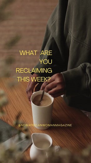 This week, we reclaim our joy. Our softness. Our time. What are you reclaiming? #NAWUnapologetic #NewAfricanWoman #MomentumMonday | New African Woman magazine