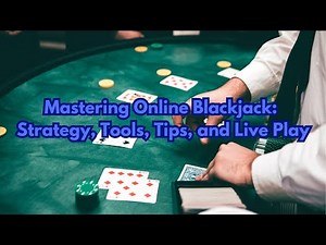 Mastering Online Blackjack Strategy: Tools, Tips, and Live Play