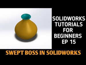 SWEPT BOSS/BASE IN SOLIDWORKS | SOLIDWORKS TUTORIAL EP 15