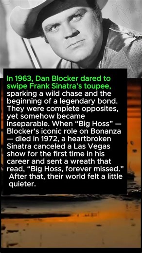 In 1963, Dan Blocker dared to swipe Frank Sinatra’