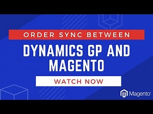 Automate Order Fulfilment Process with Magento eCommerce and Dynamics GP Integration