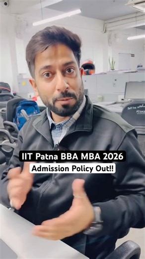 IIT Patna BBA MBA 2026 Admission Policy Out 🔥 | Eligibility, Selection Process & Cutoff