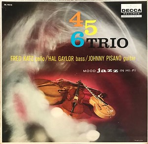 Fred Katz, Hal Gaylor, Johnny Pisano - 4-5-6 Trio