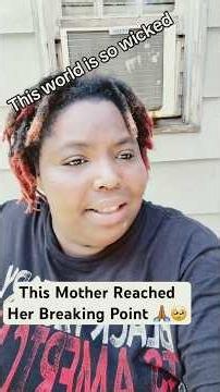 This Mother Reached Her Breaking Point 🙏🏾🥹@poems.by.ladyblue➡️tiktok