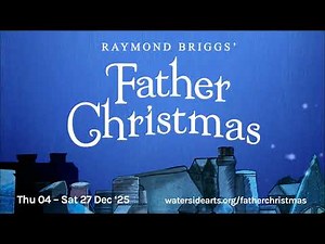 Theatre: Raymond Briggs' Father Christmas (Waterside Arts Centre - 2025) Official HD Trailer