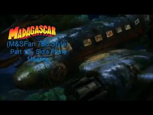 Madagascar (M&SFan 768 Style) Part 12: Sid’s Plane Meeting